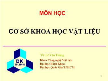 Bài giảng Cơ sở khoa học vật liệu - Chương 1: Mở đầu - Lê Văn Thăng