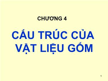 Bài giảng Cơ sở khoa học vật liệu - Chương 4: Cấu trúc của vật liệu gốm - Lê Văn Thăng