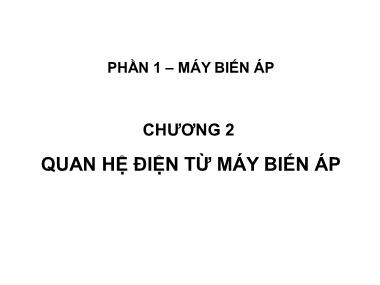 Bài giảng Máy điện - Chương 2: Quan hệ điện từ máy biến áp - Phạm Khánh Tùng