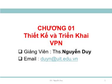 Bài giảng An toàn mạng máy tính nâng cao - Chương 1: Thiết kế và triển khai VPN - Nguyễn Duy