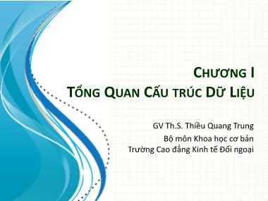 Bài giảng Cấu trúc dữ liệu - Chương 1: Tổng quan cấu trúc dữ liệu - Thiều Quang Trung