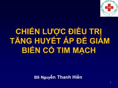 Bài giảng Chiến lược điều trị tăng huyết áp để giảm biến cố tim mạch - Nguyễn Thanh Hiền