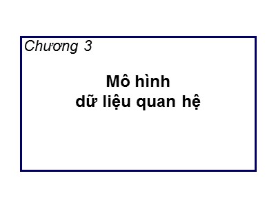 Bài giảng Cơ sở dữ liệu - Chương 3: Mô hình dữ liệu quan hệ