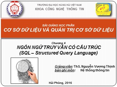 Bài giảng Cơ sở dữ liệu và quản trị cơ sở dữ liệu - Chương 4: Ngôn ngữ truy vấn có cấu trúc (SQL-Structured Query Language) - Nguyễn Vương Thịnh