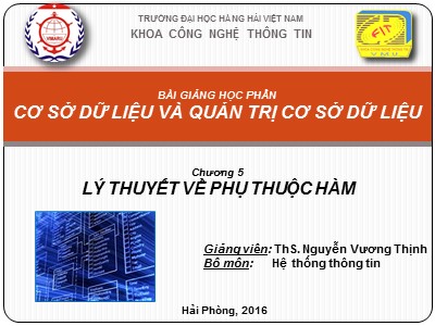 Bài giảng Cơ sở dữ liệu và quản trị cơ sở dữ liệu - Chương 5: Lý thuyết về phụ thuộc hàm - Nguyễn Vương Thịnh