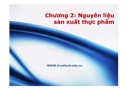 Bài giảng Công nghệ sinh học thực phẩm - Chương 2: Nguyên liệu sản xuất thực phẩm