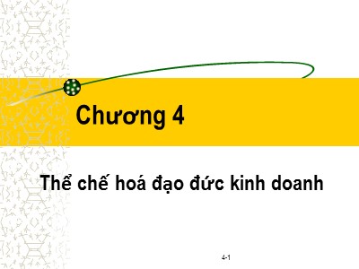 Bài giảng Đạo đức kinh doanh - Chương 4: Thể chế hoá đạo đức kinh doanh