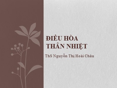 Bài giảng Điều hòa thân nhiệt - Nguyễn Thị Hoài Châu