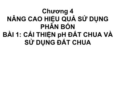 Bài giảng Độ phì nhiêu đất đai và phân bón - Chương 4: Nâng cao hiệu quả sử dụng phân bón