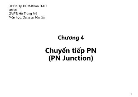 Bài giảng Dụng cụ bán dẫn - Chương 4: Chuyển tiếp PN (PN Junction) (Phần 1)