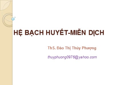 Bài giảng Hệ bạch huyết miễn dịch - Đào Thị Thúy Phượng