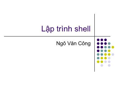 Bài giảng Hệ điều hành Linux - Bài 6: Lập trình shell - Ngô Văn Công