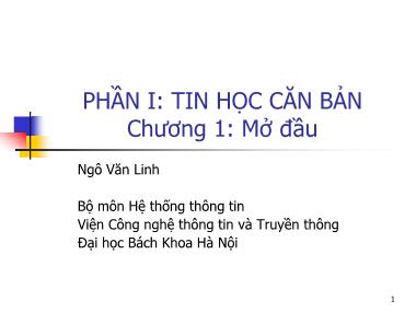 Bài giảng Hệ thống thông tin - Phần 1: Tin học căn bản - Chương 1: Mở đầu - Ngô Văn Linh