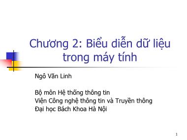 Bài giảng Hệ thống thông tin - Phần 1: Tin học căn bản - Chương 2: Biểu diễn dữ liệu trong máy tính - Ngô Văn Linh