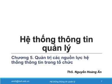 Bài giảng Hệ thống thông tin quản lý - Chương 5: Quản trị các nguồn lực hệ thống thông tin trong tổ chức - Nguyễn Hoàng Ân