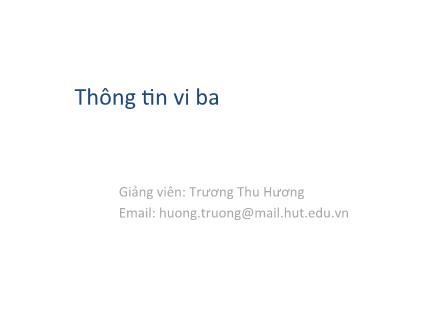 Bài giảng Hệ thống viễn thông - Chương 5: Thông tin vi ba -Trương Thu Hương