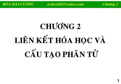 Bài giảng Hóa đại cương - Chương 2: Liên kết hóa học và cấu tạo phân tử