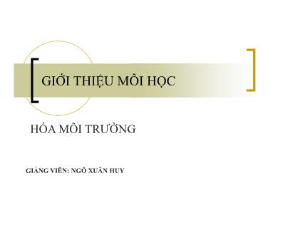 Bài giảng Hóa môi trường -  Chương 1: Mở đầu - Ngô Xuân Huy