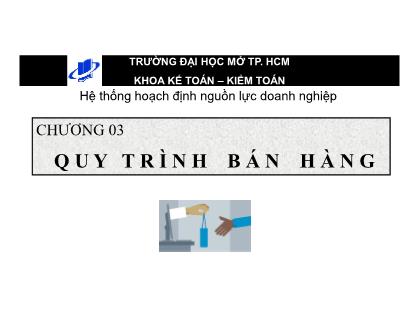 Bài giảng Hoạch định nguồn lực doanh nghiệp - Chương 3: Quy trình bán hàng