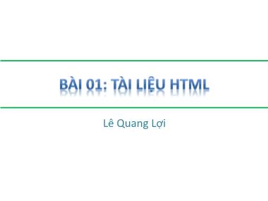 Bài giảng HTML-DHTML-Javascript - Bài 01: Tài liệu HTML - Lê Quang Lợi