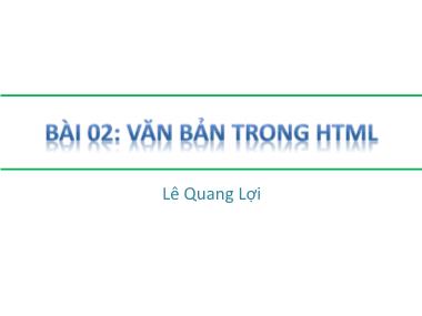 Bài giảng HTML-DHTML-Javascript - Bài 02: Văn bản trong HTML - Lê Quang Lợi