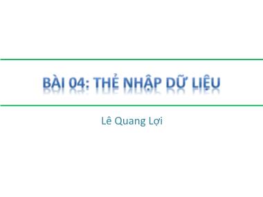 Bài giảng HTML-DHTML-Javascript - Bài 04: Thẻ nhập dữ liệu - Lê Quang Lợi