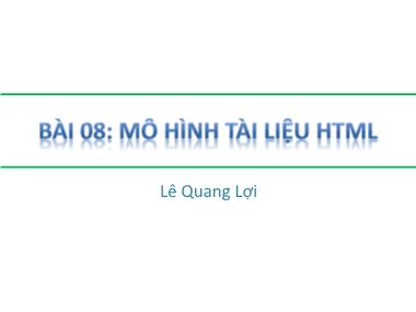 Bài giảng HTML-DHTML-Javascript - Bài 08: Mô hình tài liệu HTML - Lê Quang Lợi