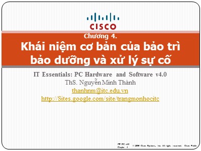 Bài giảng IT Essentials: PC Hardware and Software v4.0 - Chương 3: Khái niệm cơ bản của bảo trì bảo dưỡng và xử lý sự cố - Nguyễn Minh Thành