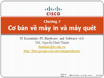 Bài giảng IT Essentials: PC Hardware and Software v4.0 - Chương 7: Cơ bản về máy in và máy quét - Nguyễn Minh Thành