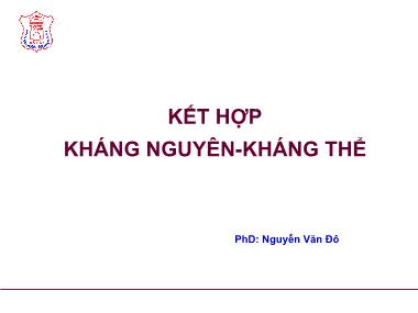 Bài giảng Kết hợp kháng nguyên, kháng thể - Nguyễn Văn Đô