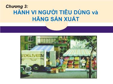 Bài giảng Kinh tế học - Chương 3: Hành vi người tiêu dùng và hãng sản xuất - Trương Ngọc Hảo