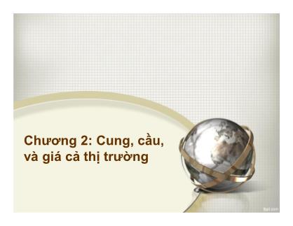 Bài giảng Kinh tế học đại cương - Chương 2: Cung, cầu, và giá cả thị trường