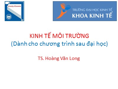 Bài giảng Kinh tế môi trường - Chương 3: Nguyên nhân các vấn đề môi trường: mô hình hóa thất bại thị trường - Hoàng Văn Long