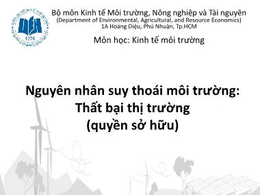 Bài giảng Kinh tế môi trường - Chương 6: Nguyên nhân suy thoái môi trường: Thất bại thị trường (quyền sở hữu)