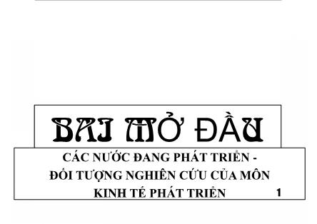 Bài giảng Kinh tế phát triển - Chương 0: Các nước đang phát triển-Đối tượng nghiên cứu của môn kinh tế phát triển