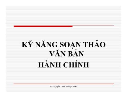 Bài giảng Kỹ năng soạn thảo văn bản hành chính - Nguyễn Thanh Hương