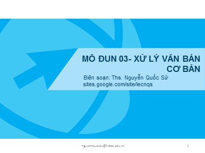 Bài giảng Kỹ năng sử dụng CNTT cơ bản - Mô đun 03: Xử lý văn bản cơ bản - Nguyễn Quốc Sử