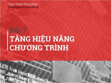 Bài giảng Kỹ thuật lập trình - Bài 7: Tăng hiệu năng chương trình - Trịnh Thành Trung