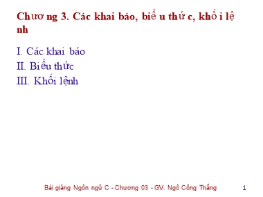 Bài giảng Lập trình C - Chương 3: Các khai báo, biểu thức, khối lệnh - Ngô Công Thắng