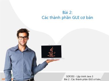 Bài giảng Lập trình Java 3 - Bài 2: Các thành phần GUI cơ bản