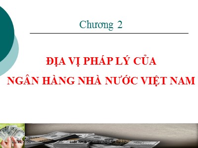 Bài giảng Luật ngân hàng & chứng khoán - Chương 2: Địa vị pháp lý của ngân hàng nhà nước Việt Nam - Nguyễn Từ Nhu