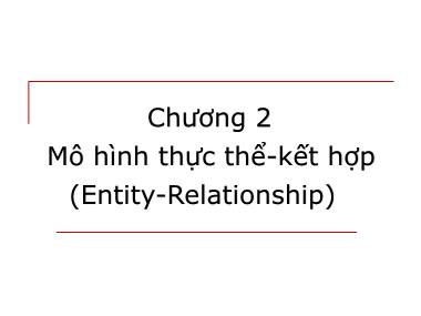 Bài giảng môn Cơ sở dữ liệu - Chương 2: Mô hình thực thể-kết hợp (Entity-Relationship)