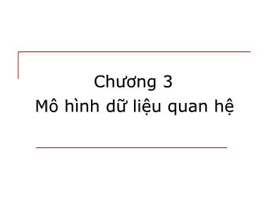 Bài giảng môn Cơ sở dữ liệu - Chương 3: Mô hình dữ liệu quan hệ