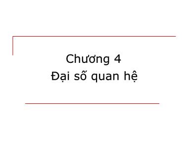 Bài giảng môn Cơ sở dữ liệu - Chương 4: Đại số quan hệ