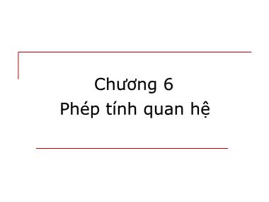 Bài giảng môn Cơ sở dữ liệu - Chương 6: Phép tính quan hệ