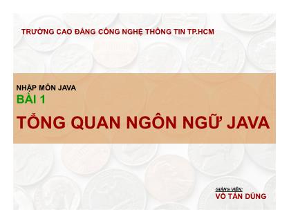 Bài giảng Nhập môn Java - Bài 1: Tổng quan ngôn ngữ Java - Võ Tấn Dũng