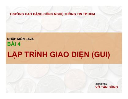 Bài giảng Nhập môn Java - Bài 4: Lập trình giao diện (GUI) - Võ Tấn Dũng