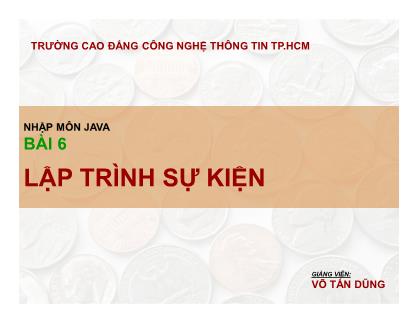 Bài giảng Nhập môn Java - Bài 6: Lập trình sự kiện - Võ Tấn Dũng