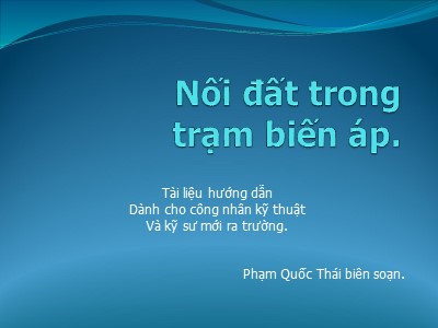 Bài giảng Nối đất trong trạm biến áp - Phạm Quốc Thái