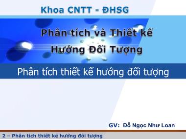 Bài giảng Phân tích và thiết kế hướng đối tượng - Bài 2: Phân tích thiết kế hướng đối tượng - Đỗ Ngọc Như Loan